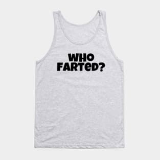 Who Farted? Tank Top